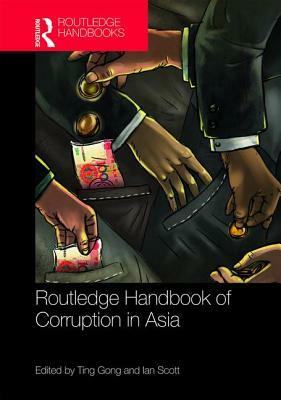 Routledge Handbook of Corruption in Asia by 