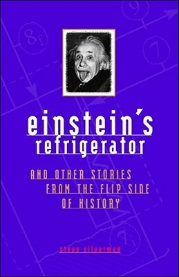 Einstein's Refrigerator and Other Stories from the Flip Side of History by Dorothy O'Brien, Steve Silverman