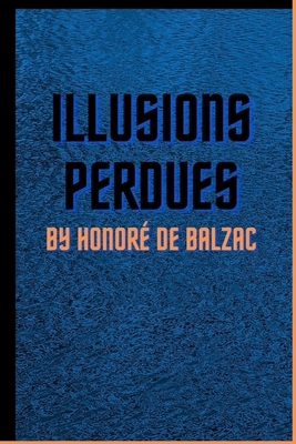 Illusions Perdues by Honoré de Balzac by Honoré de Balzac