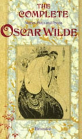 The Complete Stories, Plays And Poems Of Oscar Wilde by Oscar Wilde