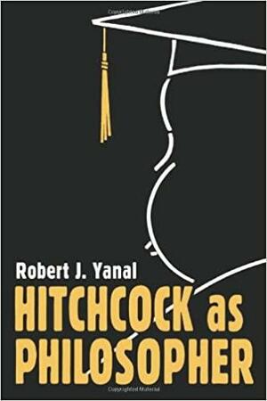Hitchcock as Philosopher by Robert J. Yanal
