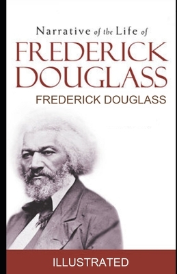 Narrative of the Life of Frederick Douglass illustrated by Frederick Douglass