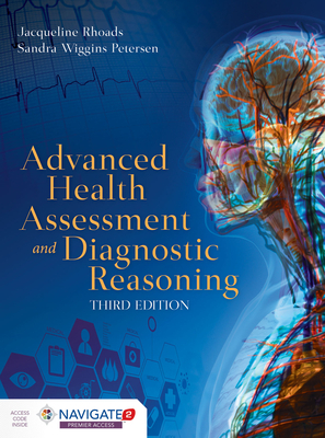 Advanced Health Assessment and Diagnostic Reasoning: Includes Navigate 2 Premier Access by Jacqueline Rhoads, Sandra Wiggins Petersen