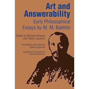 Art and Answerability: Early Philosophical Essays by Vadim Liapunov, Michael Holquist, M. M. Bakhtin