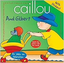 Caillou: And Gilbert by Chouette Publishing