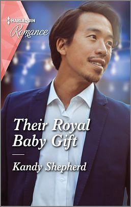 Their Royal Baby Gift: A captivating Christmas romance to fall in love with! by Kandy Shepherd, Kandy Shepherd