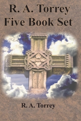 R. A. Torrey Five Book Set - How To Pray, The Person and Work of The Holy Spirit, How to Bring Men to Christ,: How to Succeed in The Christian Life, T by Reuben Archer Torrey, R. a. Torrey