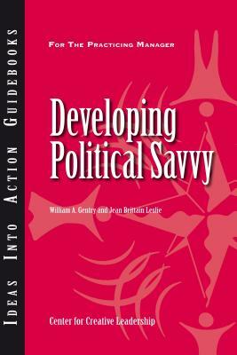 Developing Political Savvy by CCL, William A. Gentry, Jean Brittain Leslie