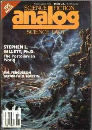 Analog Science Fiction and Fact, November 1985 by Larry Powell, Thomas A. Easton, G. Harry Stine, George R.R. Martin, Spider Robinson, Ben Bova, Anthony R. Lewis, Stanley Schmidt, Jay Kay Klein, Heidi Heyer, Stephen L. Gillett, Harry Turtledove, P.M. Fergusson, W.R. Thompson, Dana Lombardy