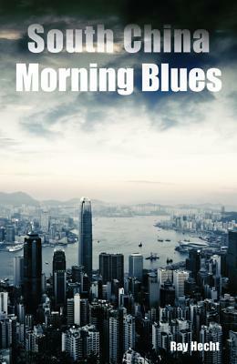 South China Morning Blues by Ray Hecht