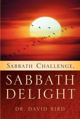 Sabbath Challenge, Sabbath Delight by David Bird