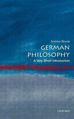 German Philosophy: A Very Short Introduction by Andrew Bowie