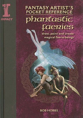 Fantasy Artist's Pocket Reference: Phantastic Fairies by Artemis Kolakis, Finlay Cowan, Bob Hobbs
