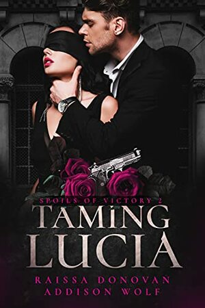 Taming Lucia by Raissa Donovan, Addison Wolf