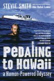 Pedaling to Hawaii: A Human-Powered Odyssey by Stevie Smith