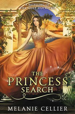The Princess Search: A Retelling of The Ugly Duckling by Melanie Cellier