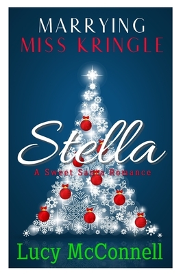 Marrying Miss Kringle: Stella by Lucy McConnell