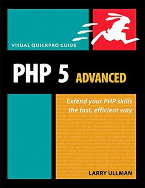 PHP 5 Advanced: Visual Quickpro Guide by Larry Ullman