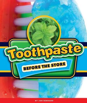 Toothpaste Before the Store by Jan Bernard