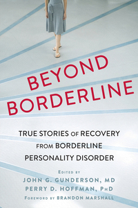 Beyond Borderline: True Stories of Recovery from Borderline Personality Disorder by Perry D Hoffman, John G. Gunderson