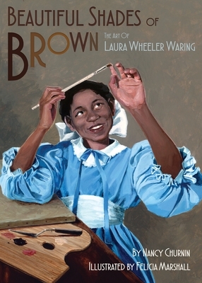 Beautiful Shades of Brown: The Art of Laura Wheeler Waring by Nancy Churnin