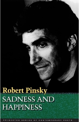 Sadness and Happiness: Poems by Robert Pinsky by Robert Pinsky