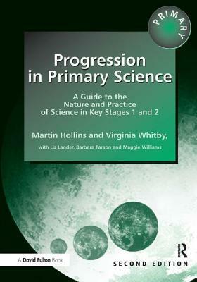 Progression in Primary Science - Second Edition by Martin Hollins, Virginia Whitby, Maggie Williams