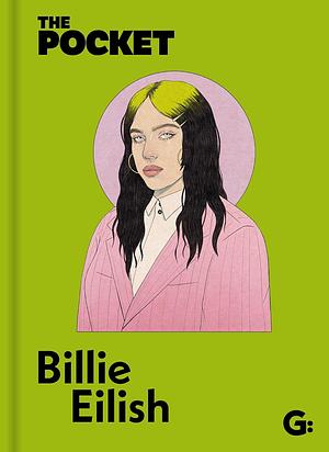 The Pocket Billie Eilish: A Look Inside the Genius of a Once-In-A-Generation Icon. by Gemini