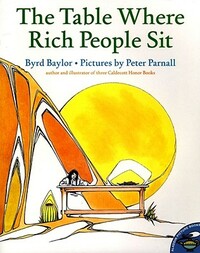 The Table Where Rich People Sit by Byrd Baylor