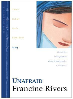 Unafraid: Mary by Francine Rivers