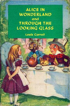 Alice in Wonderland and Through the Looking Glass by Lewis Carroll