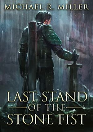 Last Stand of the Stone Fist by Michael R. Miller