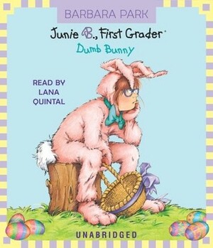 Junie B., First Grader: Dumb Bunny by Denise Brunkus, Barbara Park