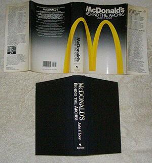 McDonald's: Behind the Arches by John F. Love