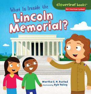 What Is Inside the Lincoln Memorial? by Martha E.H. Rustad