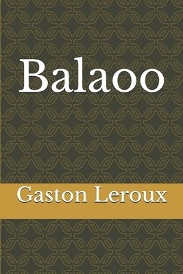 Balaoo by Gaston Leroux