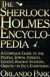 The Sherlock Holmes Encyclopedia: A Complete Guide to the People, Towns, Streets, Estates, Rail.... by Orlando Park