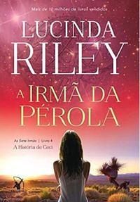 A irmã da Pérola by Lucinda Riley