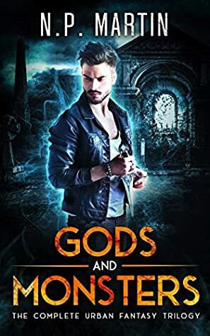 Gods and Monsters: The Complete Series by N.P. Martin