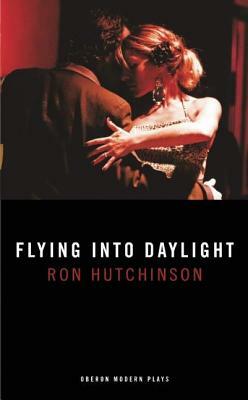 Flying Into Daylight by Ron Hutchinson