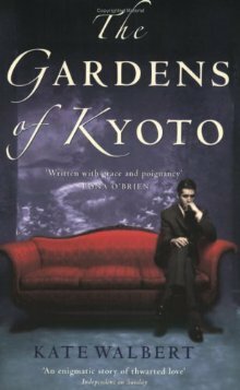 The Gardens Of Kyoto by Kate Walbert
