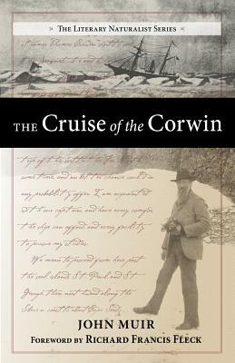 The Cruise of the Corwin: Journal of the Arctic Expedition of 1881 in Search of de Long and the Jeannette by John Muir