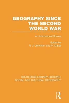 Geography Since the Second World War (Rle Social & Cultural Geography) by 