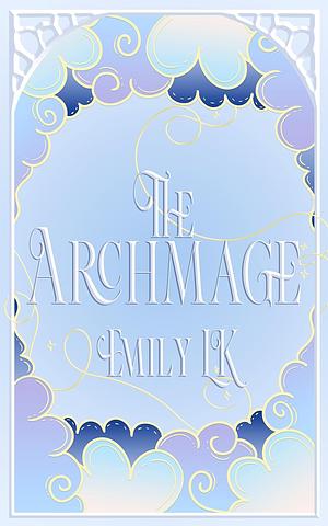 The Archmage: Books One | Mages Of Might Series by Emily L K