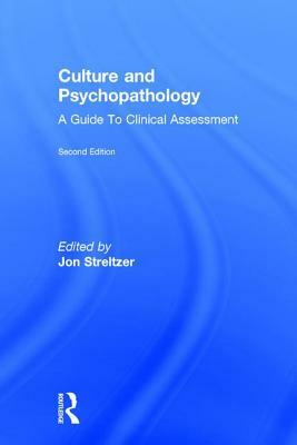 Culture and Psychopathology: A Guide to Clinical Assessment: A Guide to Clinical Assessment by W. Tseng, Jon Streltzer