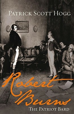 Robert Burns: The Patriot Bard by Patrick Scott Hogg