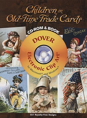 Children in Old-Time Trade Cards [With CDROM] by 
