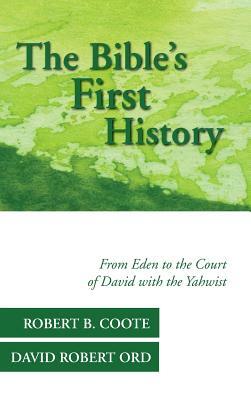 The Bible's First History by David Robert Ord, Robert B. Coote