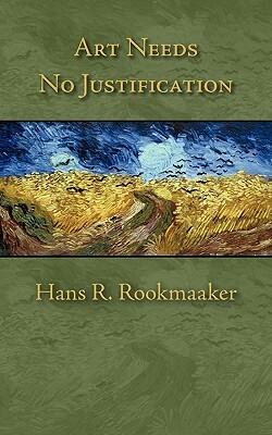Art Needs No Justification by Hans R. Rookmaaker
