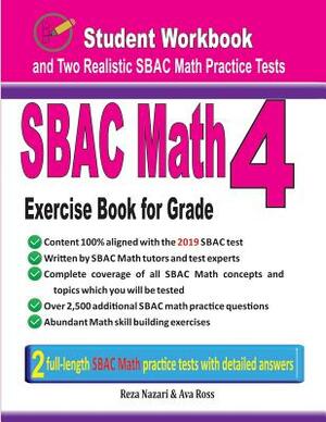 Sbac Math Exercise Book for Grade 4: Student Workbook and Two Realistic Sbac Math Tests by Reza Nazari, Ava Ross